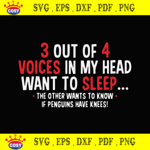 3 Out Of 4 Voices In My Head Want To Sleep Svg